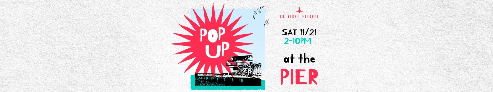 L8 Night Flights Pier Pop Up - November 21, 2026 banner