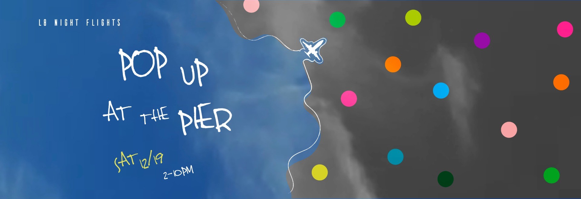 L8 Night Flights Pier Pop Up - December 19, 2026 banner