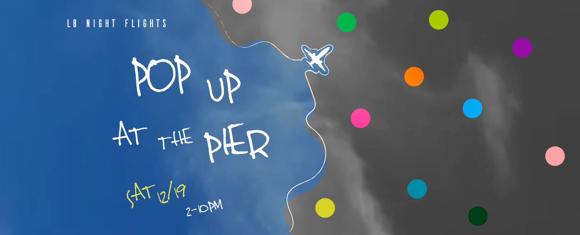 L8 Night Flights Pier Pop Up - December 19, 2026 lineup